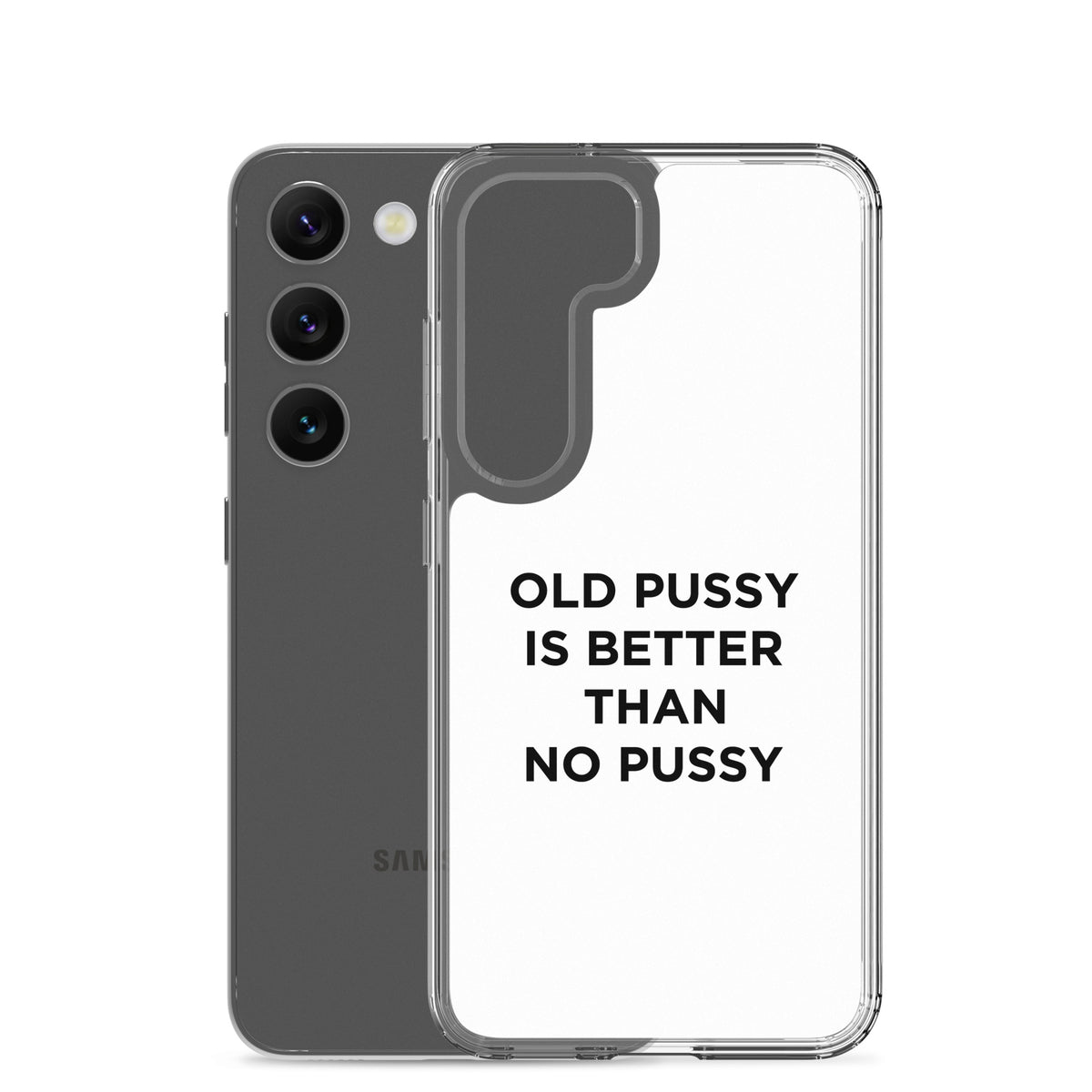 Coque Samsung Old pussy is better than no pussy - Sedurro