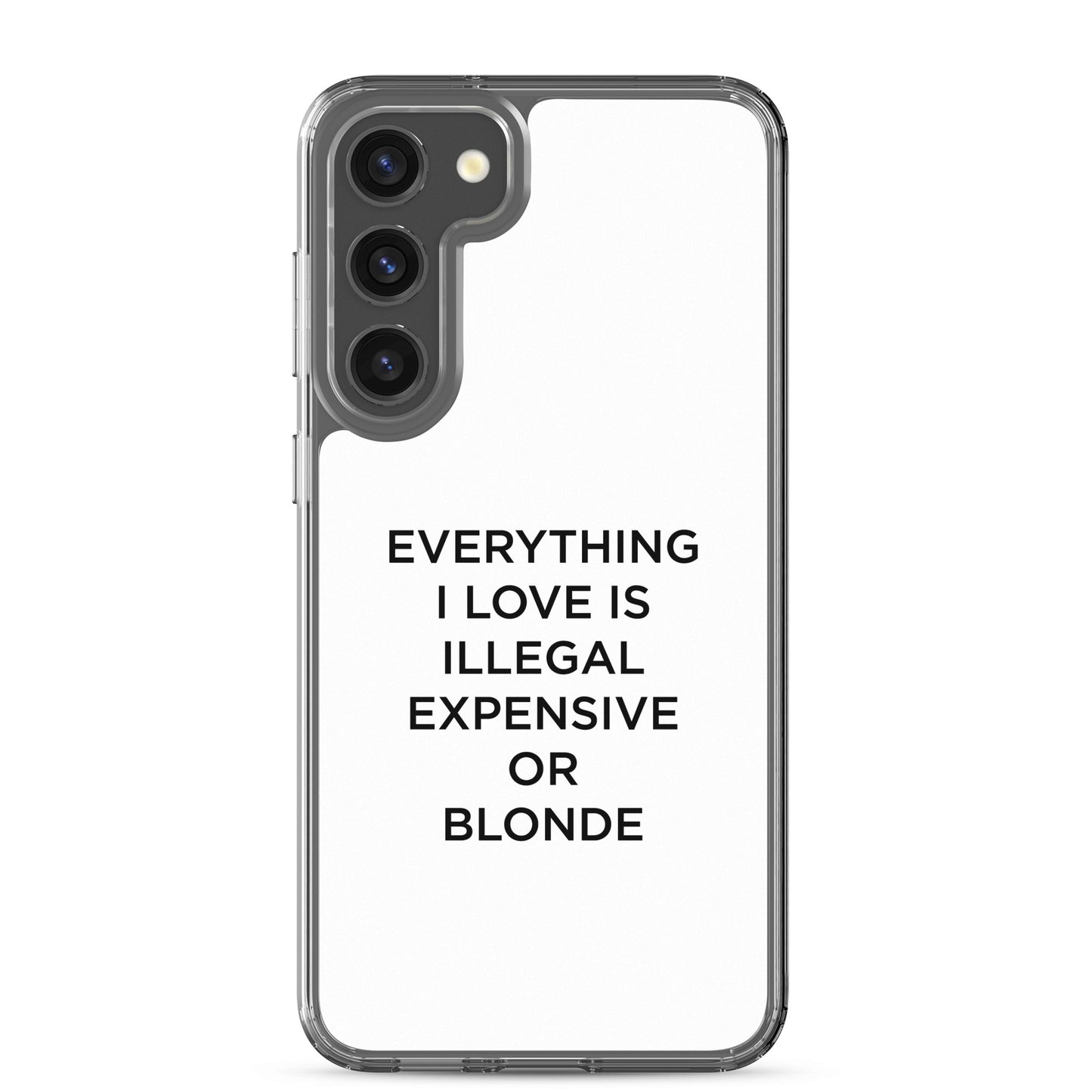 Coque Samsung Everything I love is illegal expensive or blonde - Sedurro