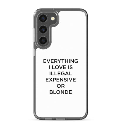 Coque Samsung Everything I love is illegal expensive or blonde - Sedurro