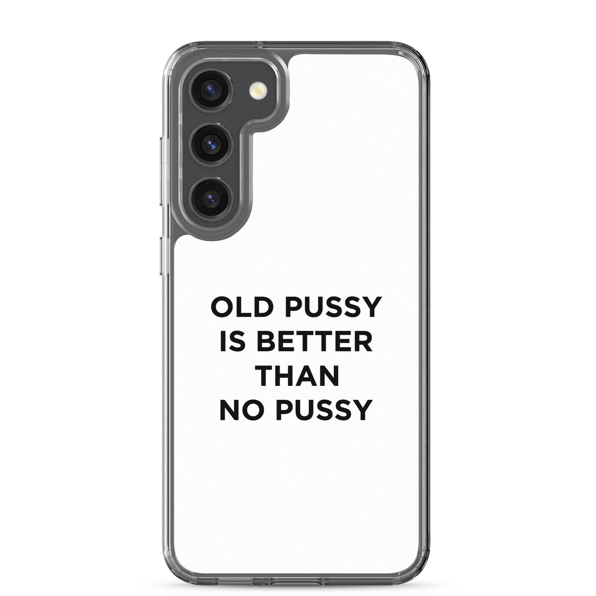 Coque Samsung Old pussy is better than no pussy - Sedurro
