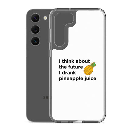 Coque Samsung I think about the future I drank pineapple juice - Sedurro