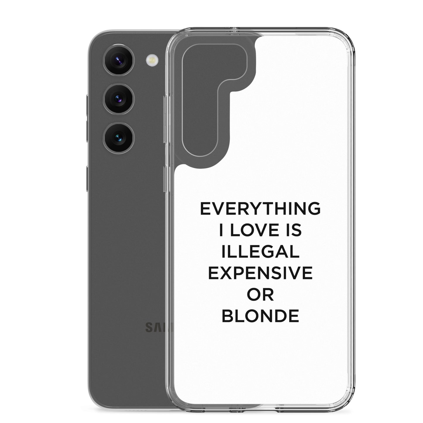 Coque Samsung Everything I love is illegal expensive or blonde - Sedurro