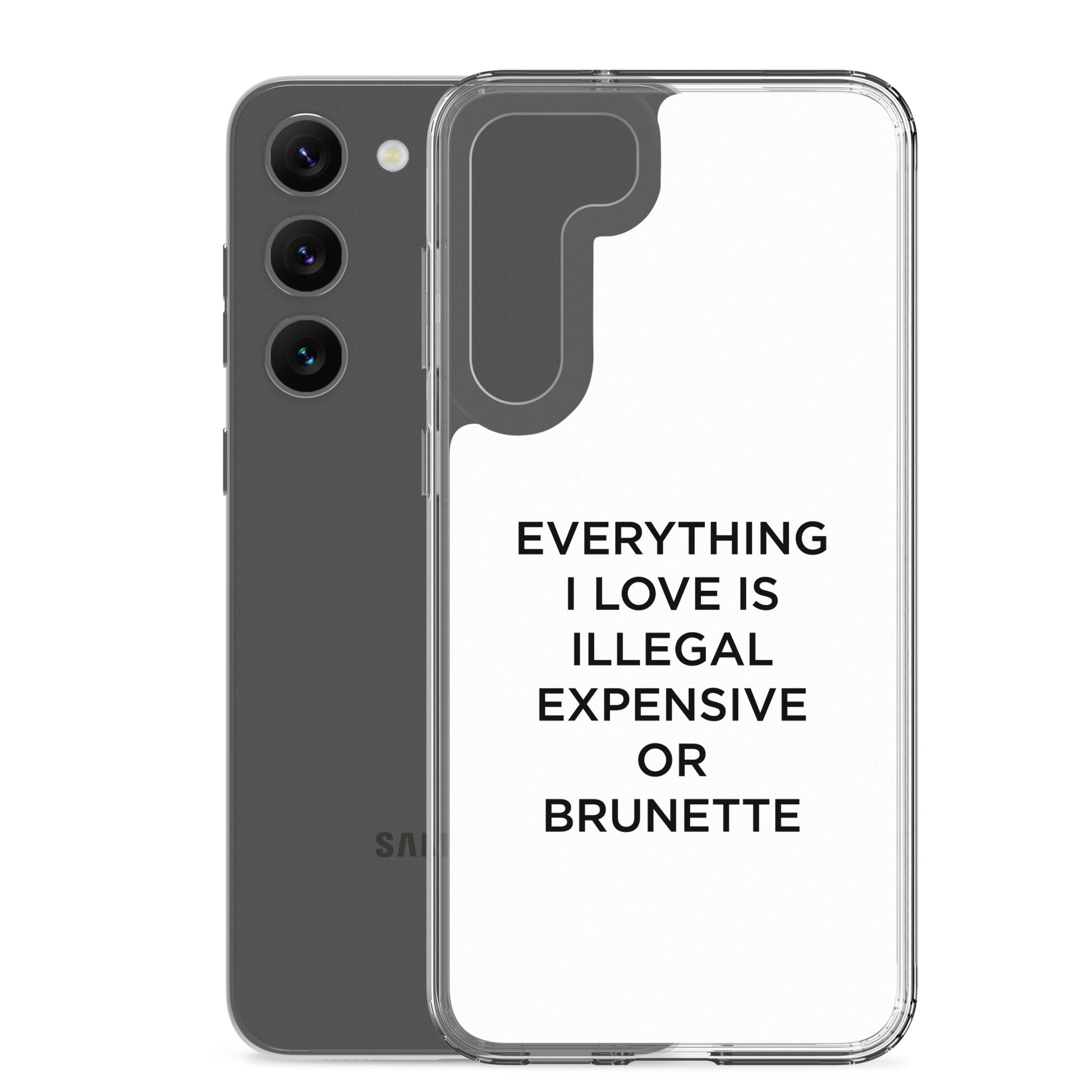 Coque Samsung Everything I love is illegal expensive or brunette - Sedurro