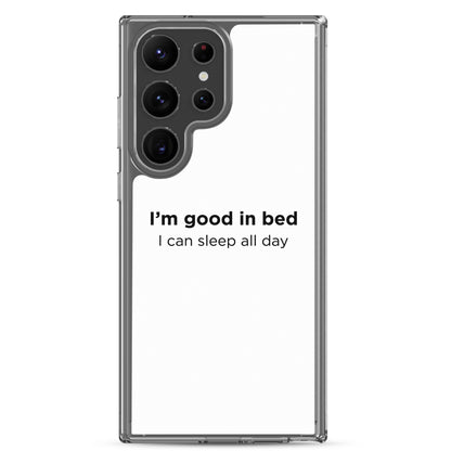 Coque Samsung I'm good in bed I can sleep all day - Sedurro