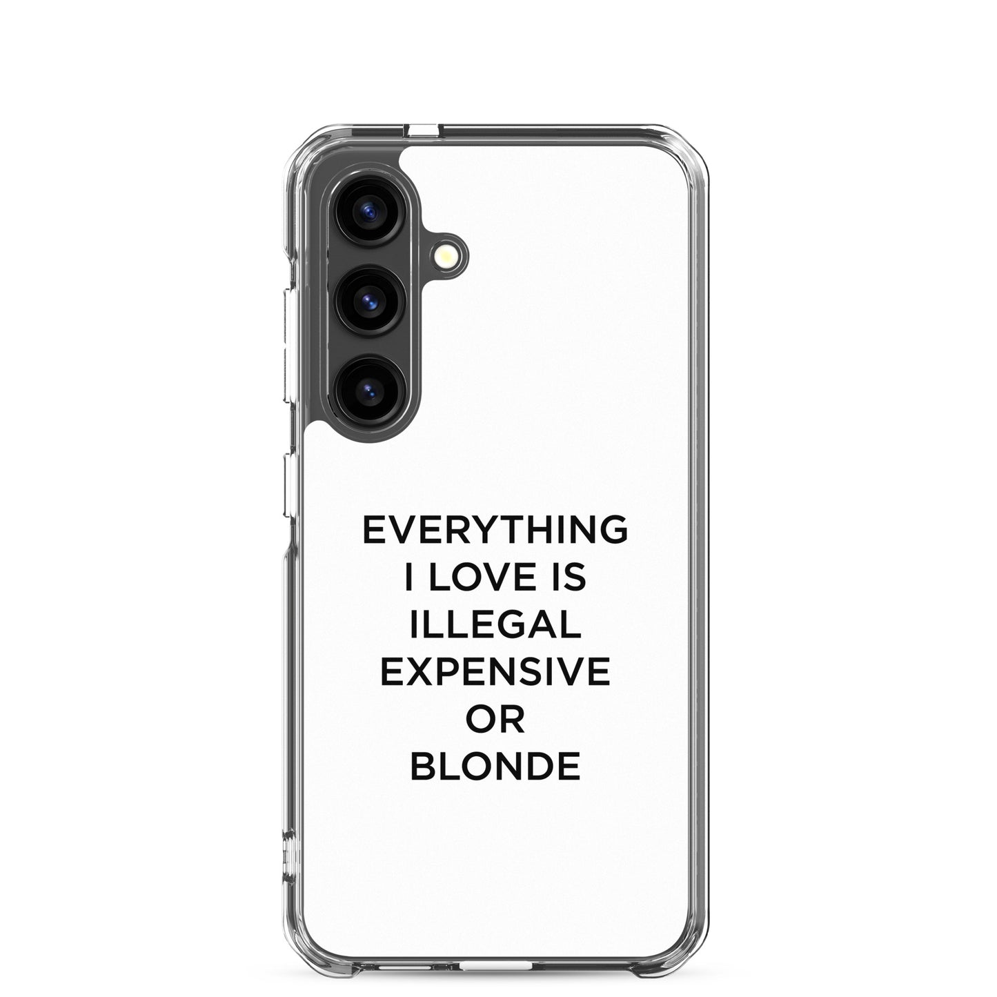 Coque Samsung Everything I love is illegal expensive or blonde - Sedurro