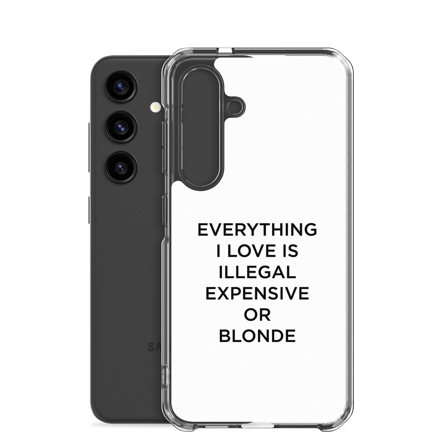 Coque Samsung Everything I love is illegal expensive or blonde - Sedurro