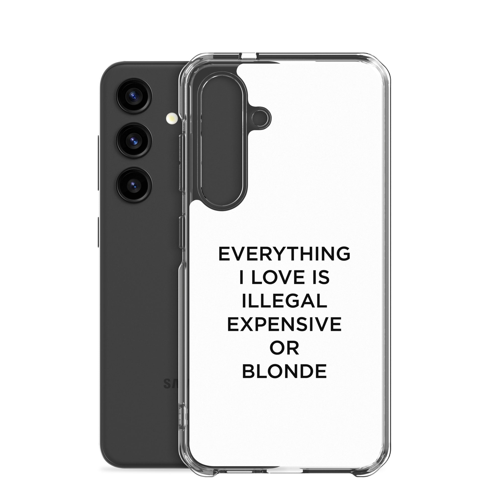 Coque Samsung Everything I love is illegal expensive or blonde - Sedurro