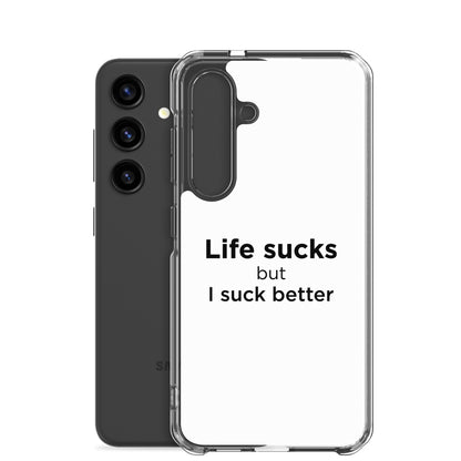 Coque Samsung Life sucks but I suck better - Sedurro