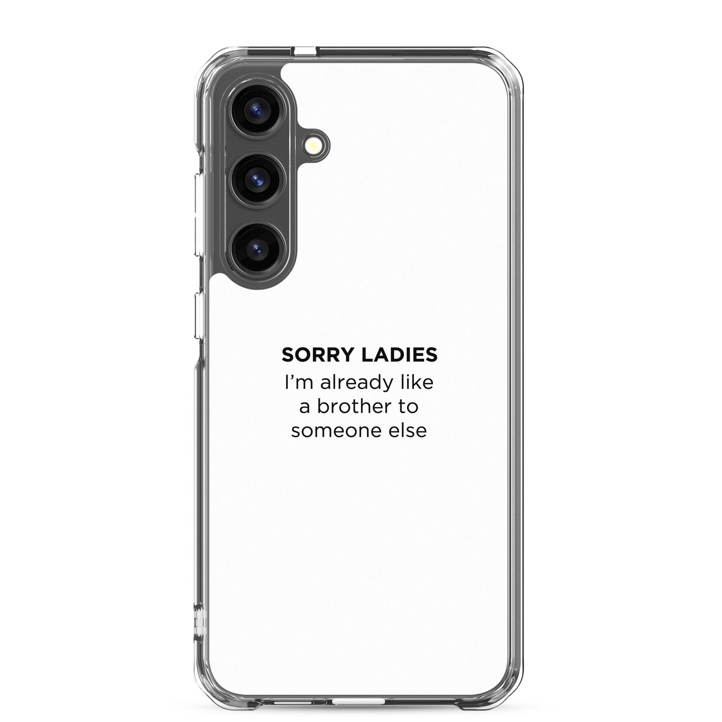 Coque Samsung Sorry ladies I'm already like a brother to someone else - Sedurro