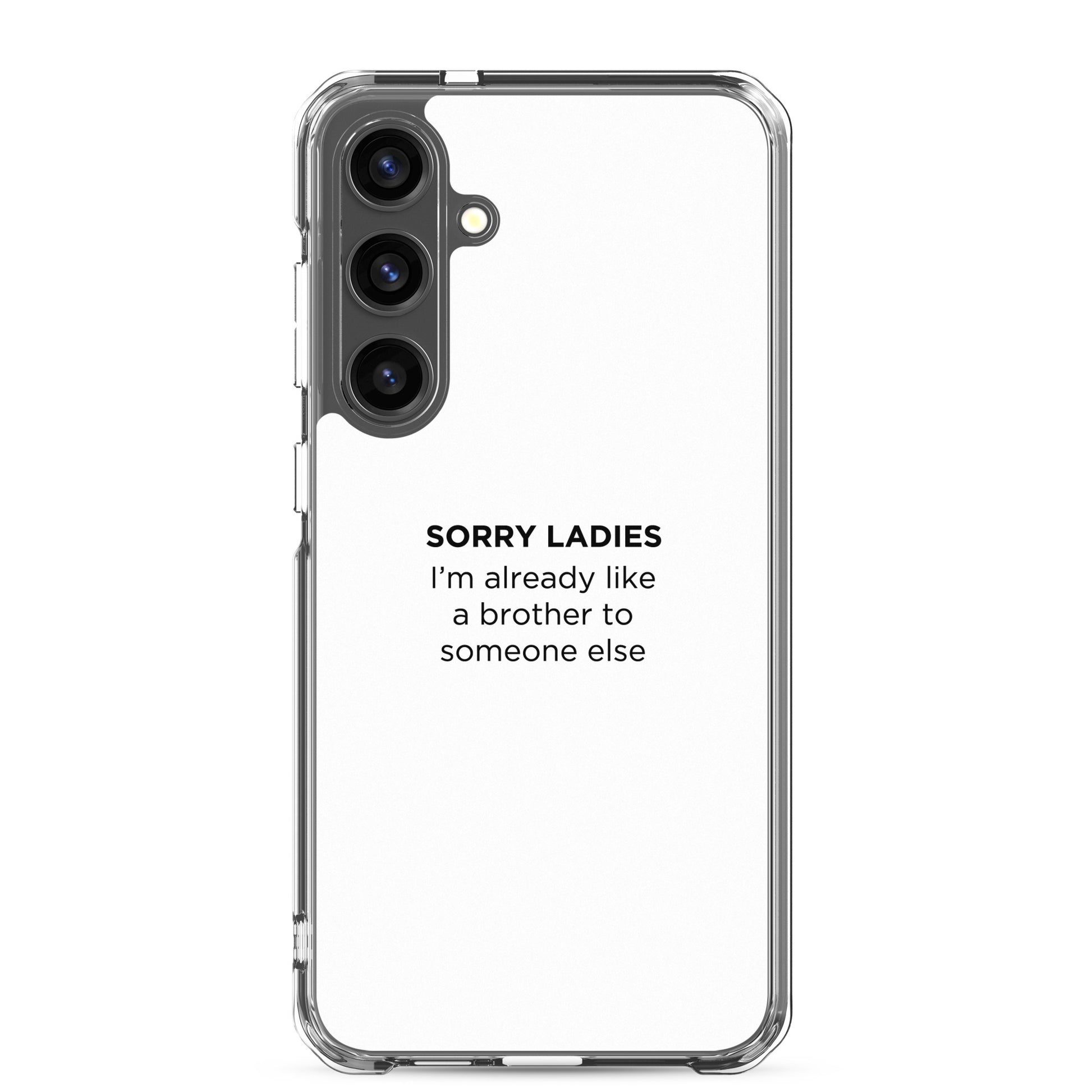 Coque Samsung Sorry ladies I'm already like a brother to someone else - Sedurro