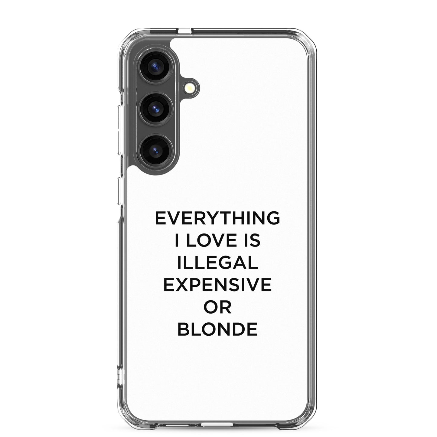 Coque Samsung Everything I love is illegal expensive or blonde - Sedurro