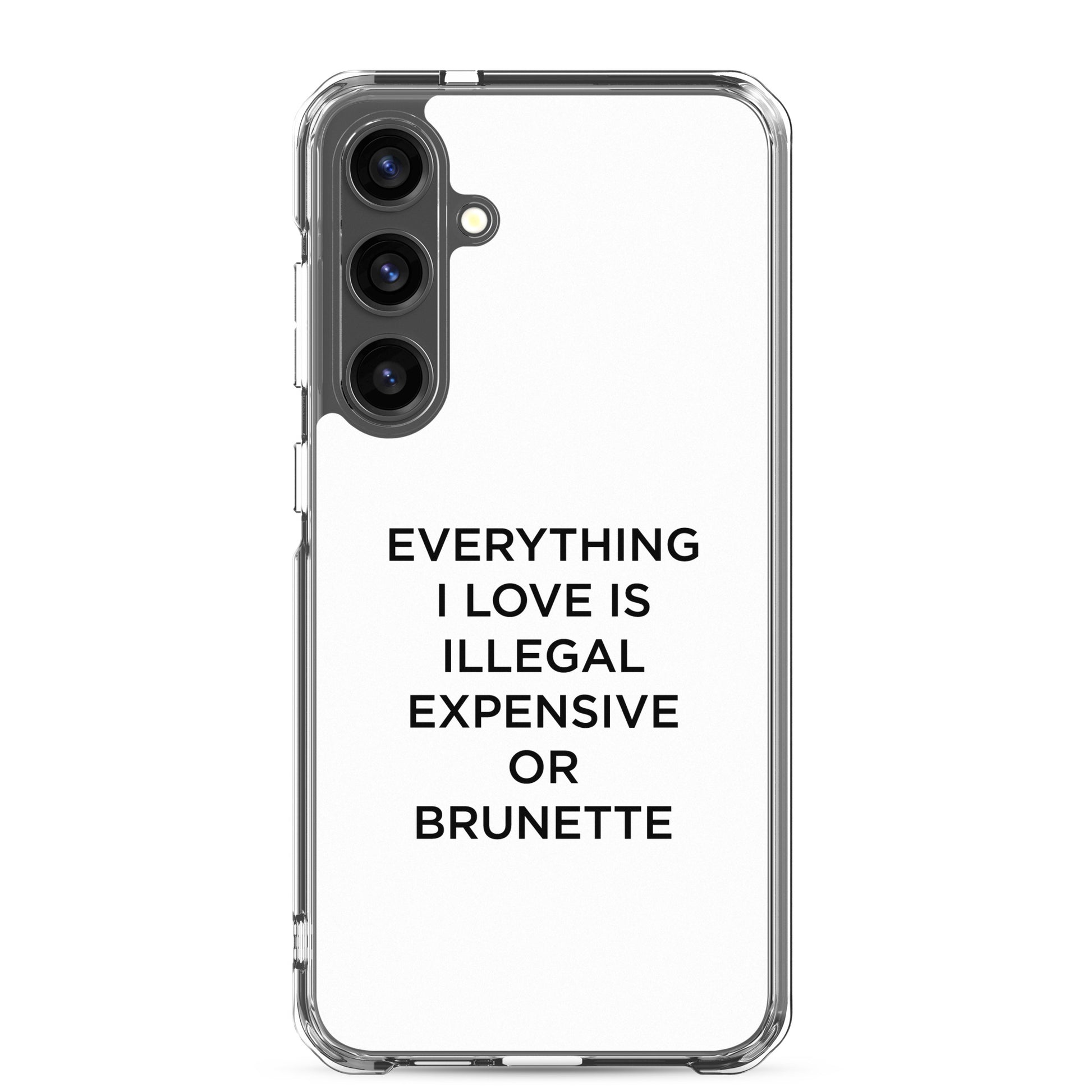 Coque Samsung Everything I love is illegal expensive or brunette - Sedurro