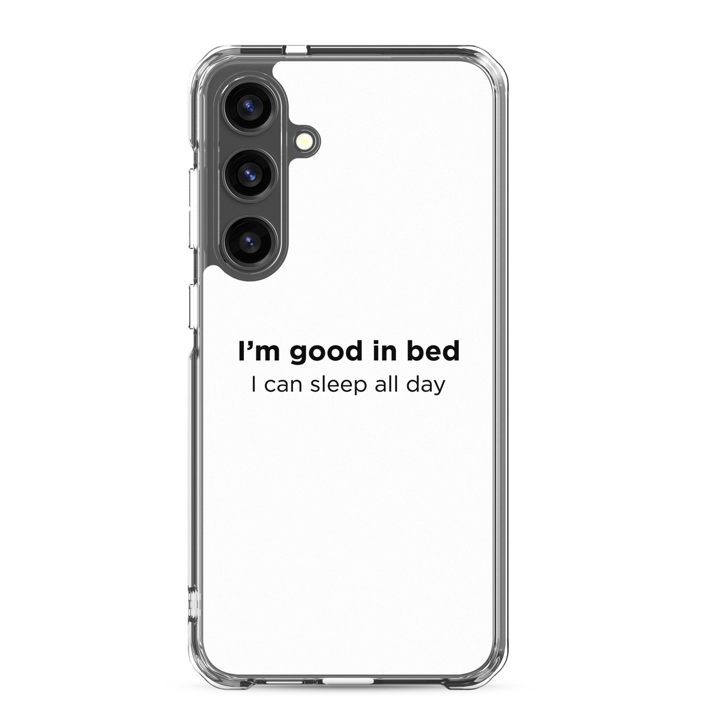 Coque Samsung I'm good in bed I can sleep all day - Sedurro