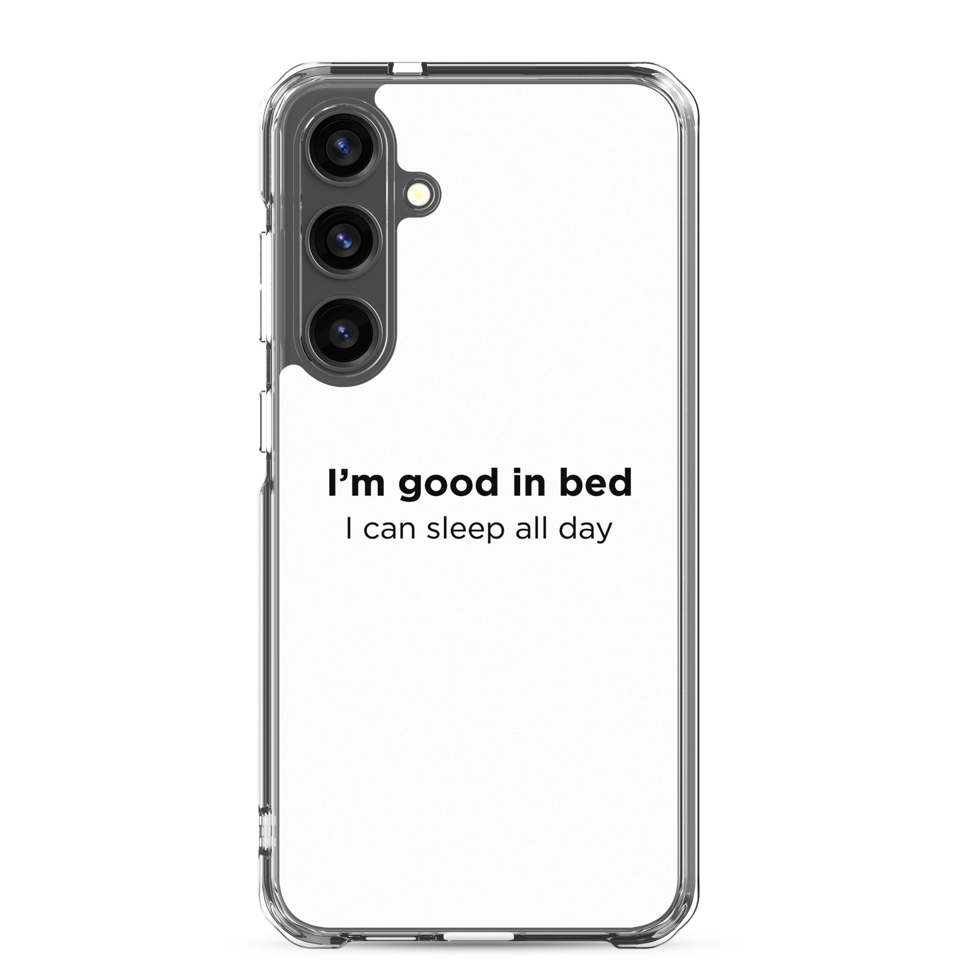 Coque Samsung I'm good in bed I can sleep all day - Sedurro