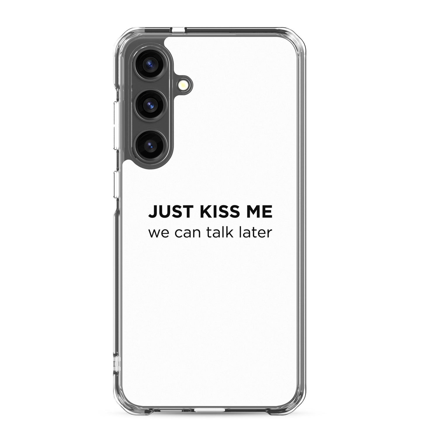 Coque Samsung Just kiss me we can talk later - Sedurro