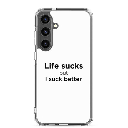 Coque Samsung Life sucks but I suck better - Sedurro