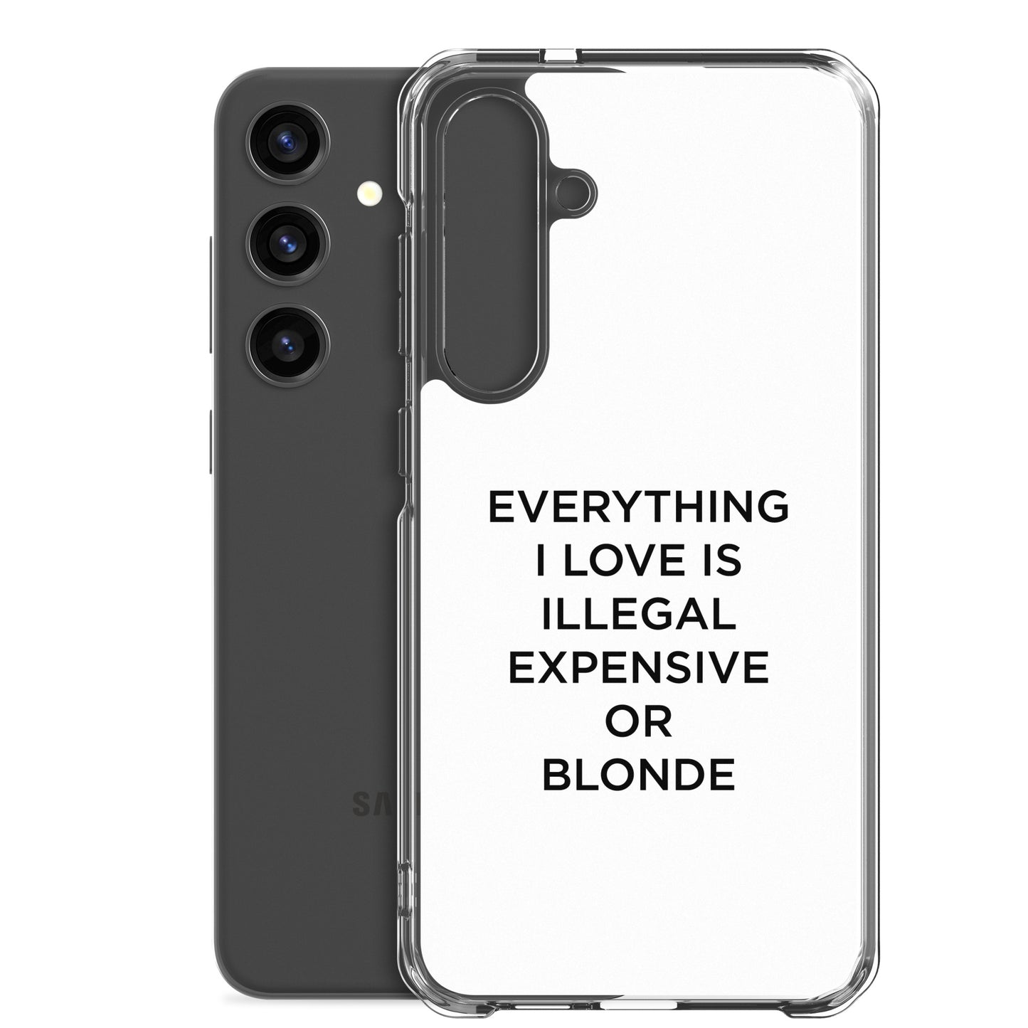 Coque Samsung Everything I love is illegal expensive or blonde - Sedurro