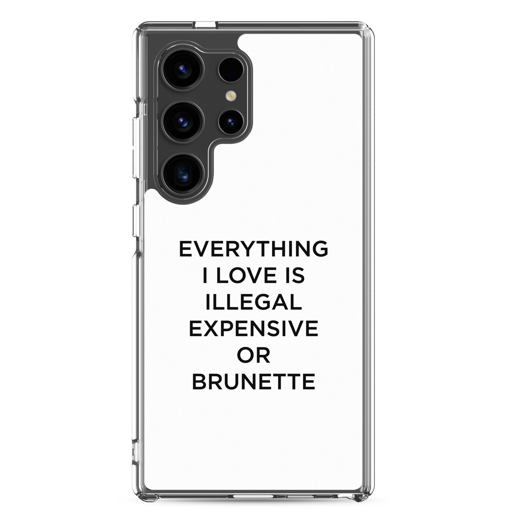 Coque Samsung Everything I love is illegal expensive or brunette - Sedurro