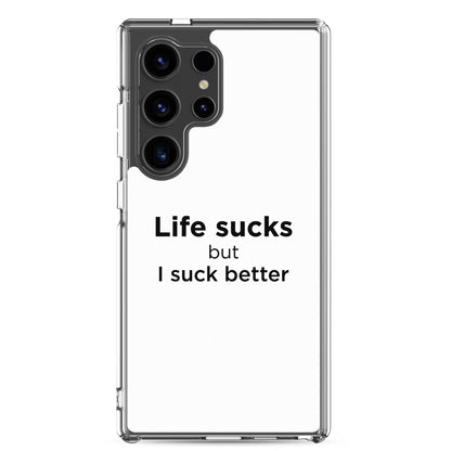 Coque Samsung Life sucks but I suck better - Sedurro