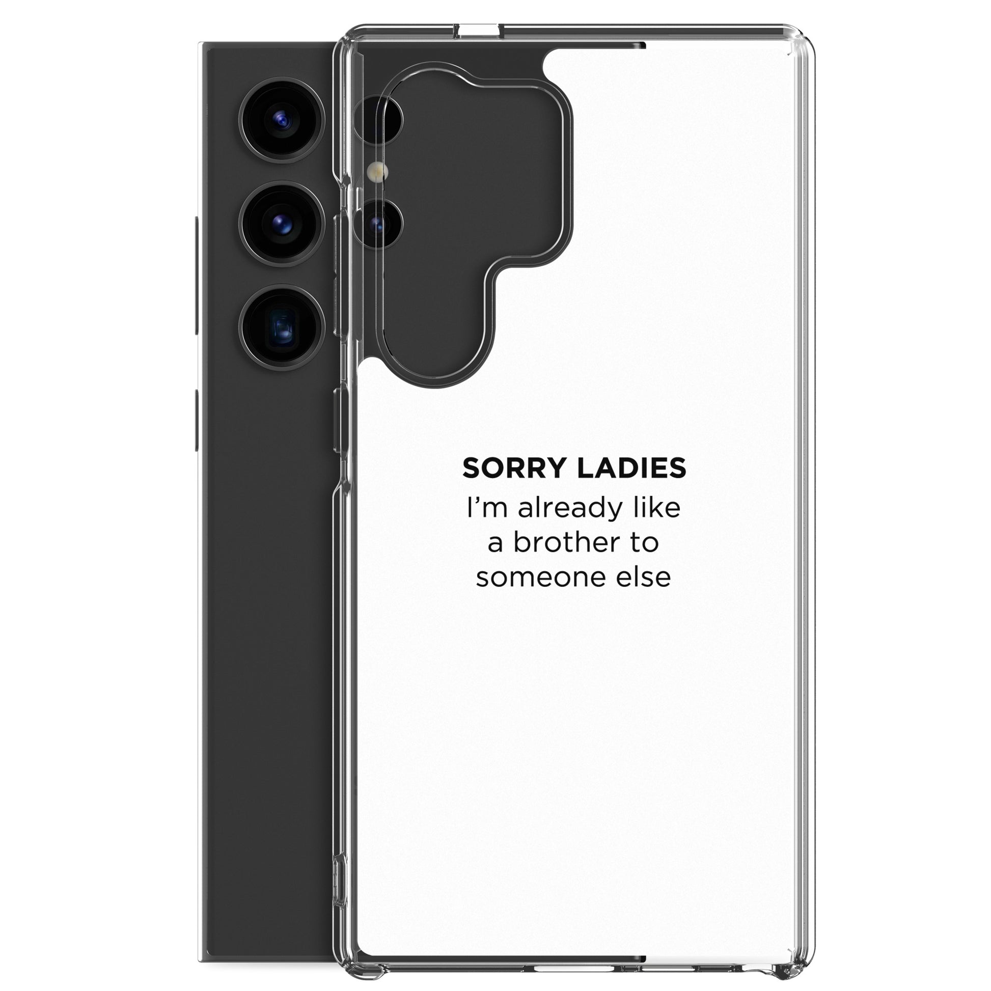Coque Samsung Sorry ladies I'm already like a brother to someone else - Sedurro