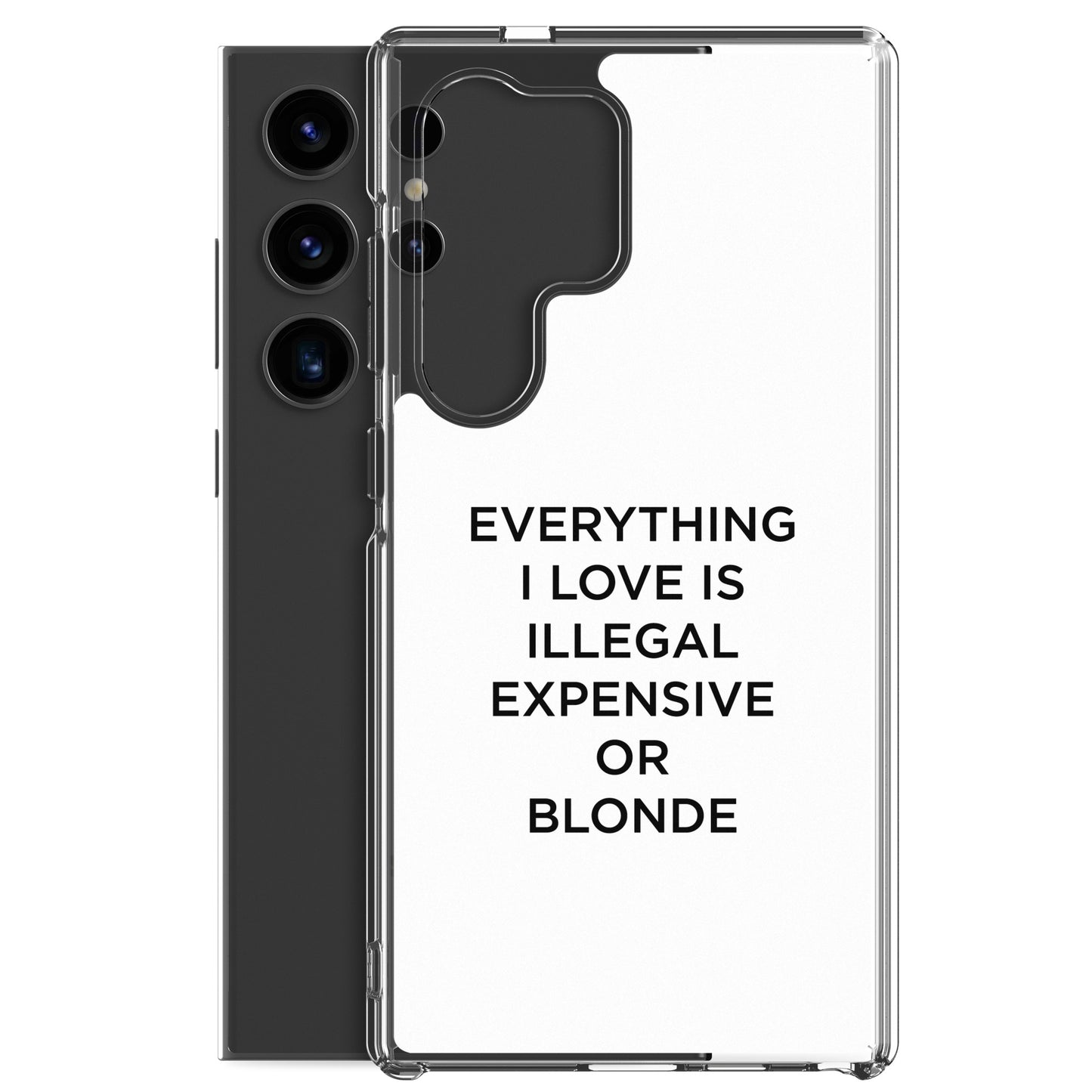 Coque Samsung Everything I love is illegal expensive or blonde - Sedurro