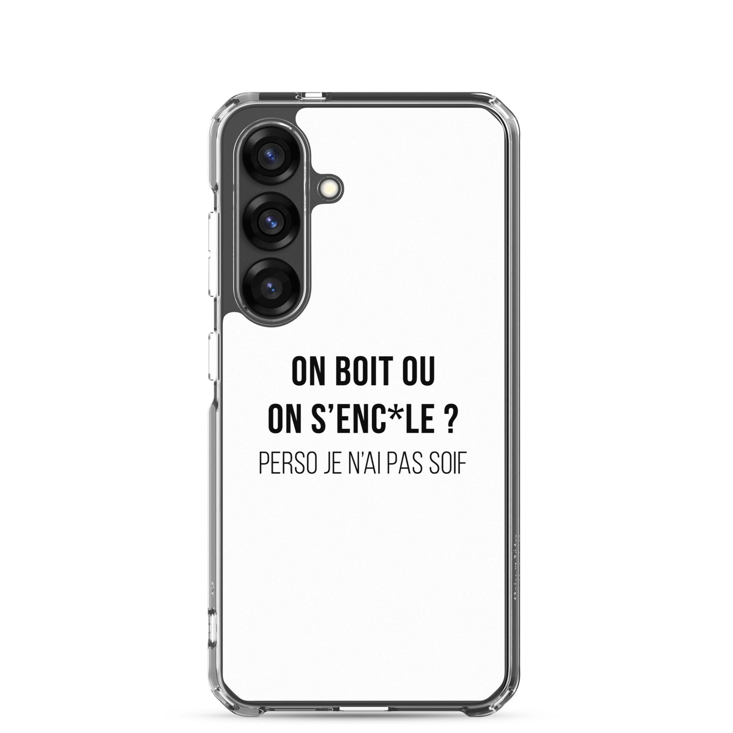 Coque Samsung On boit ou on s'enc*le perso je n'ai pas soif - Sedurro