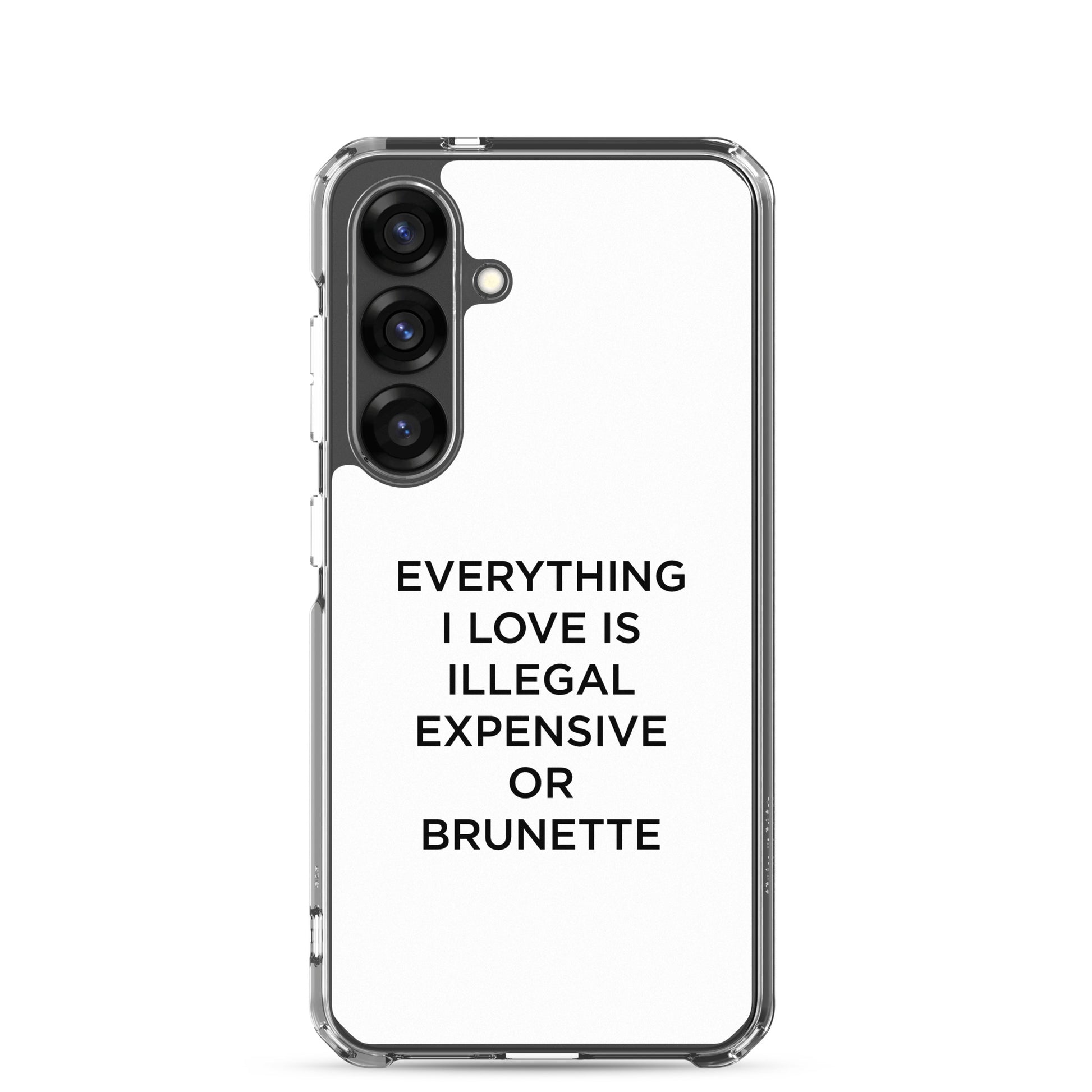 Coque Samsung Everything I love is illegal expensive or brunette - Sedurro