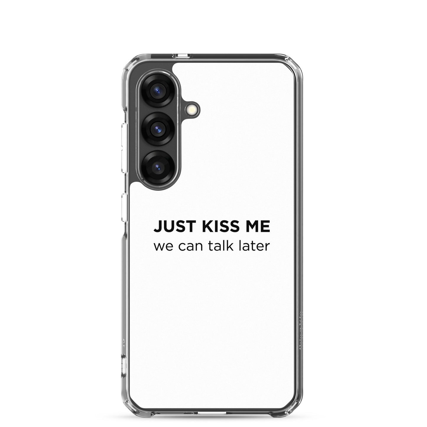 Coque Samsung Just kiss me we can talk later - Sedurro