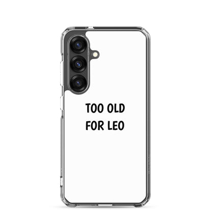 Coque Samsung Too old for Leo - Sedurro