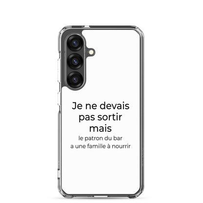 Coque Samsung Je ne devais pas sortir mais le patron du bar a une famille à nourrir - Sedurro