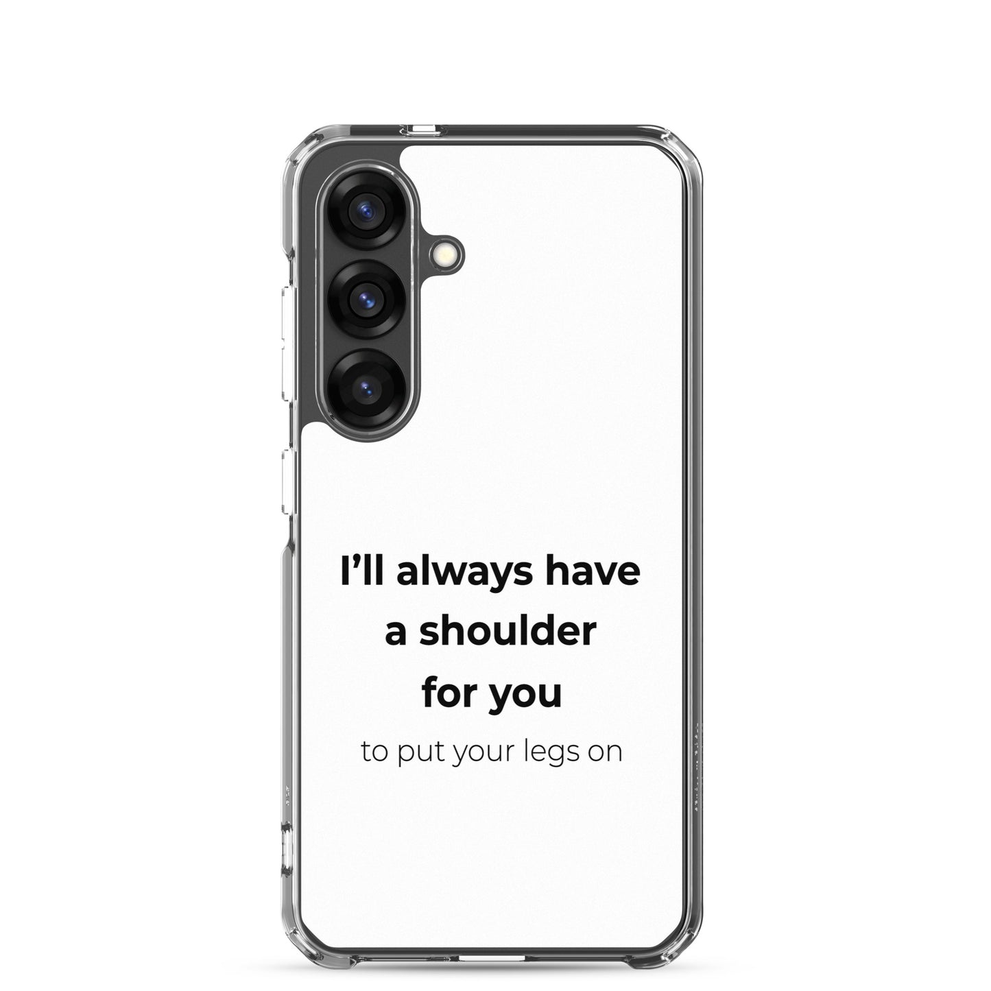 Coque Samsung I'll always have a shoulder for you to put your legs on - Sedurro