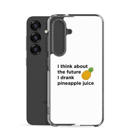Coque Samsung I think about the future I drank pineapple juice - Sedurro