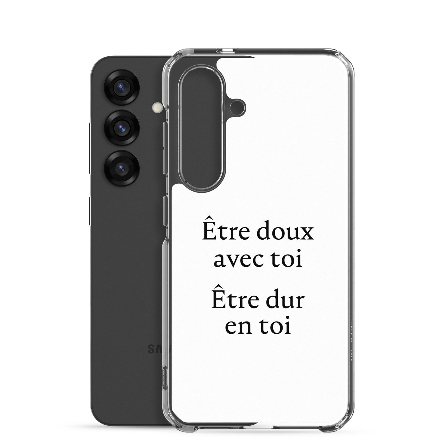 Coque Samsung Être doux avec toi Être dur en toi - Sedurro