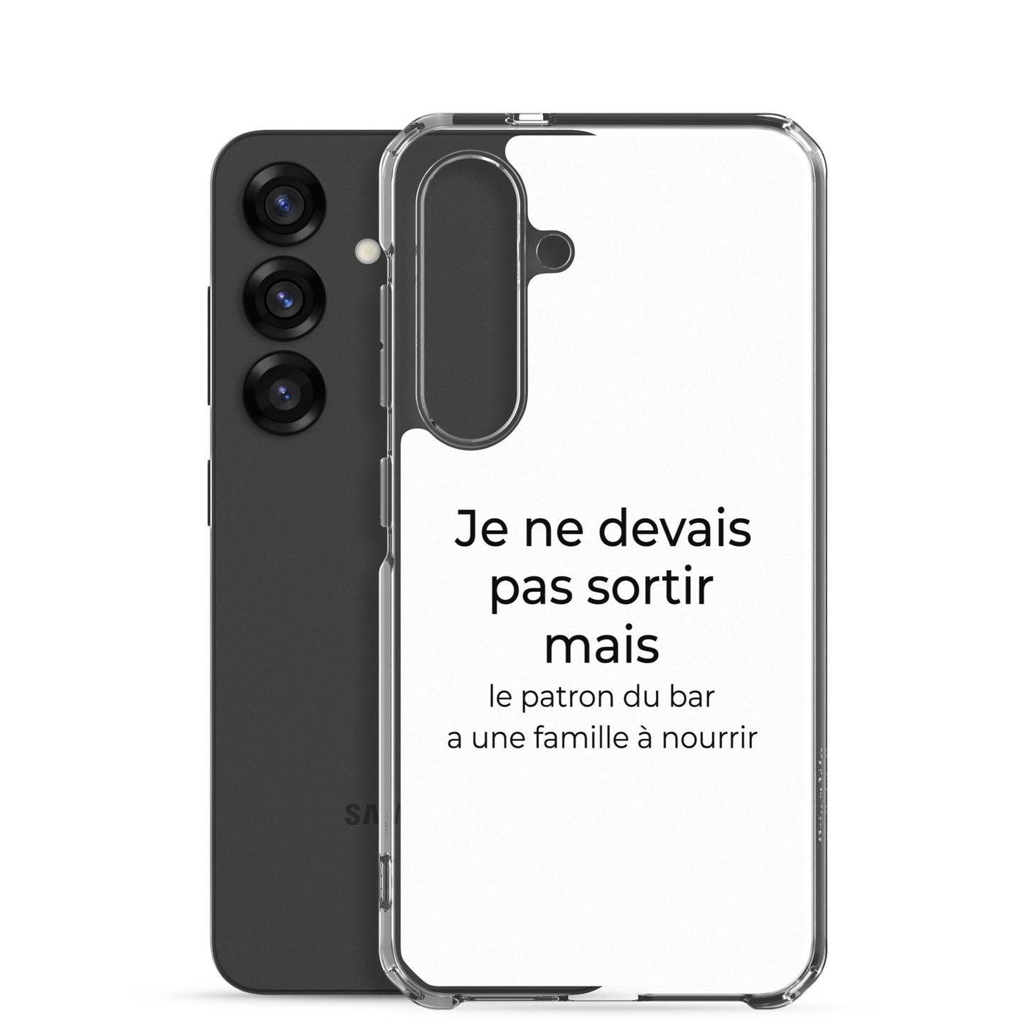 Coque Samsung Je ne devais pas sortir mais le patron du bar a une famille à nourrir - Sedurro