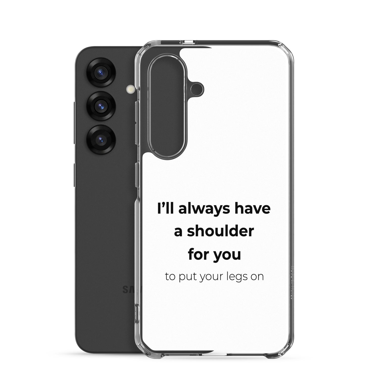 Coque Samsung I'll always have a shoulder for you to put your legs on - Sedurro