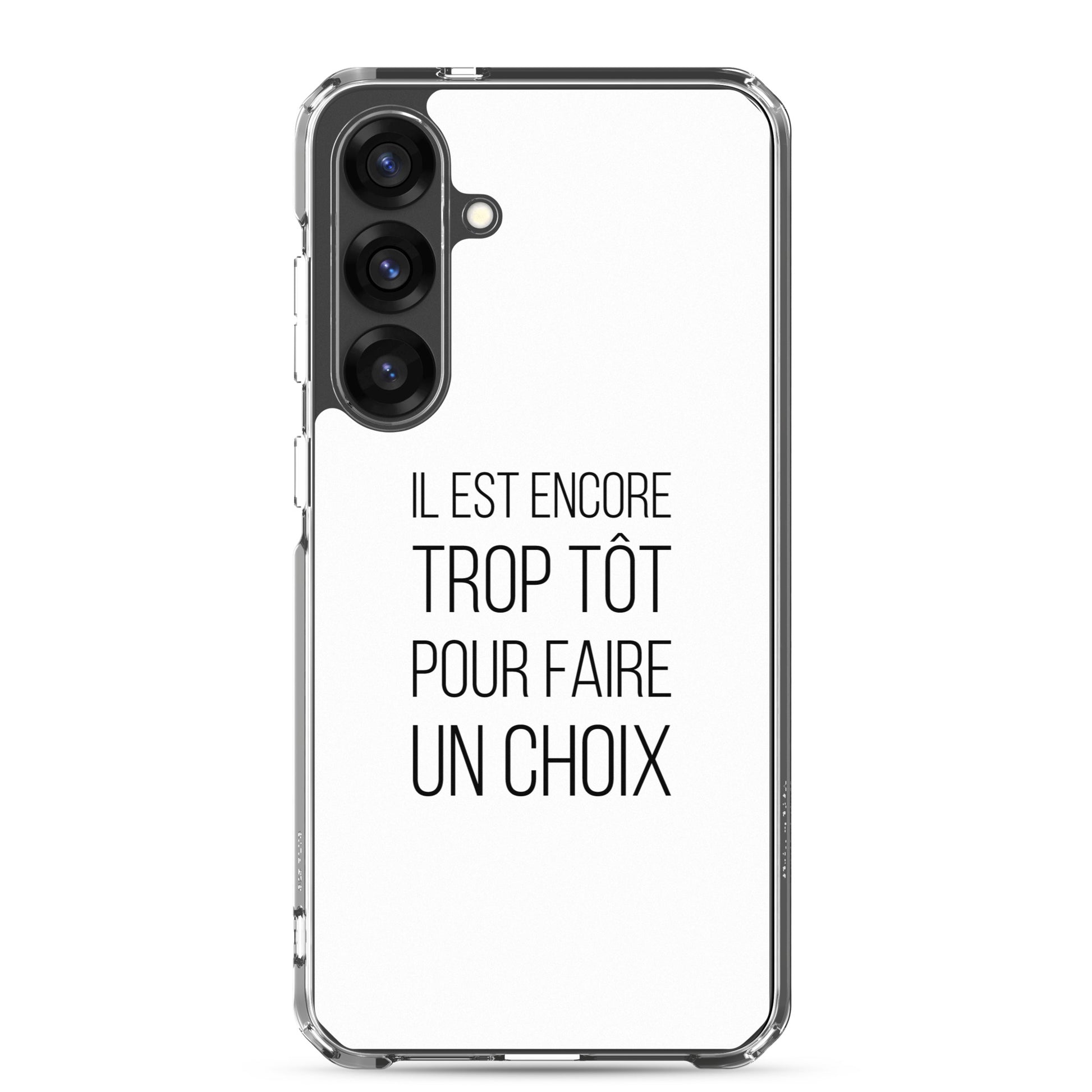 Coque Samsung Il est encore trop tôt pour faire un choix - Sedurro