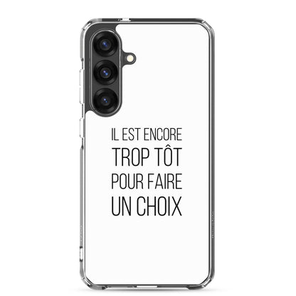 Coque Samsung Il est encore trop tôt pour faire un choix - Sedurro