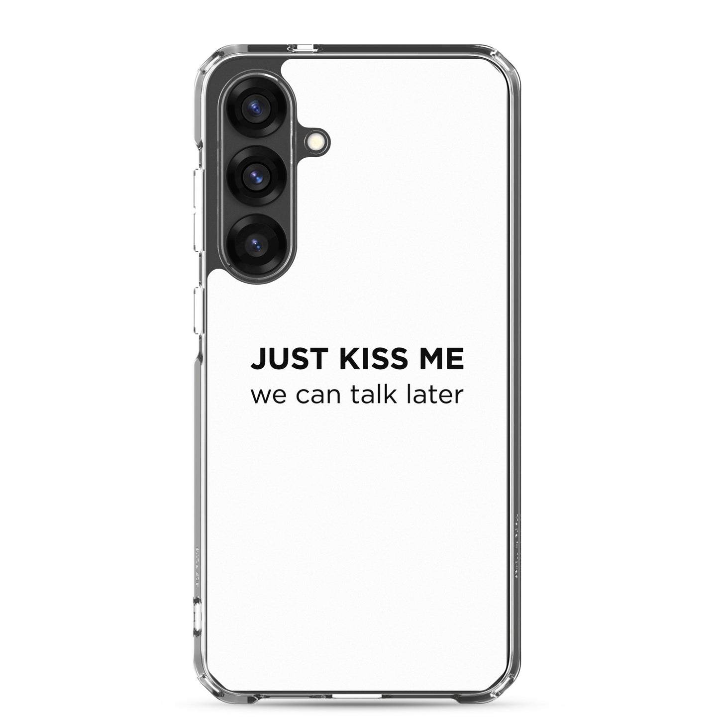 Coque Samsung Just kiss me we can talk later - Sedurro