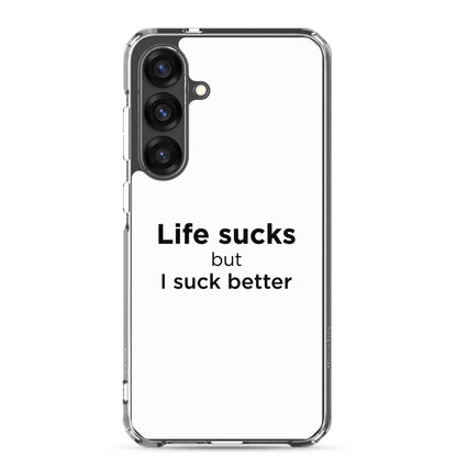 Coque Samsung Life sucks but I suck better - Sedurro