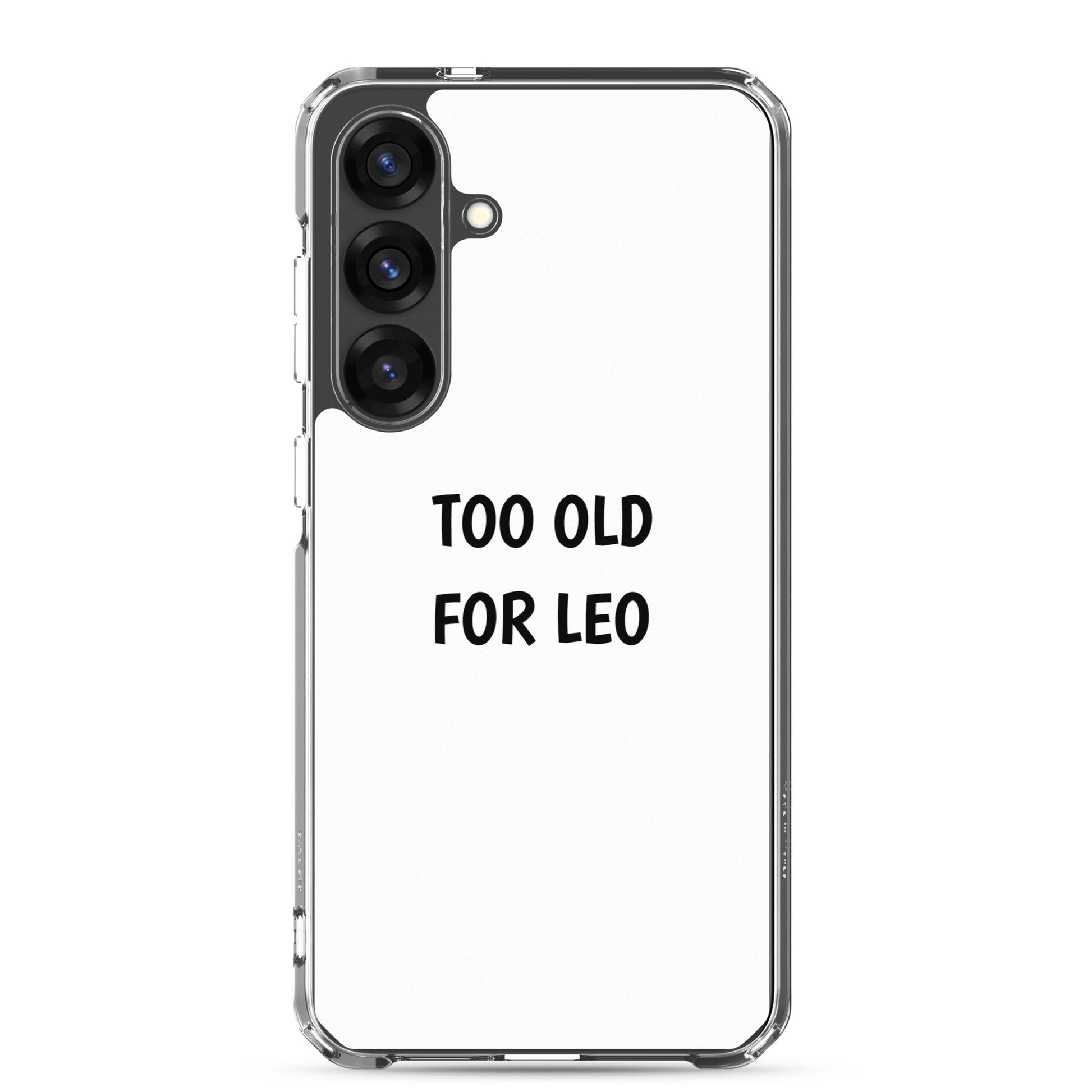 Coque Samsung Too old for Leo - Sedurro