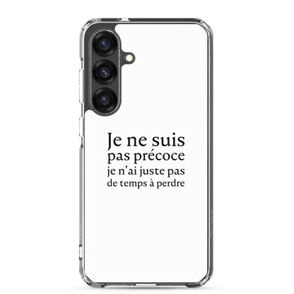 Coque Samsung Je ne suis pas précoce je n'ai juste pas de temps à perdre - Sedurro