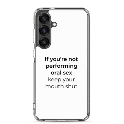 Coque Samsung If you're not performing oral sex keep your mouth shut - Sedurro