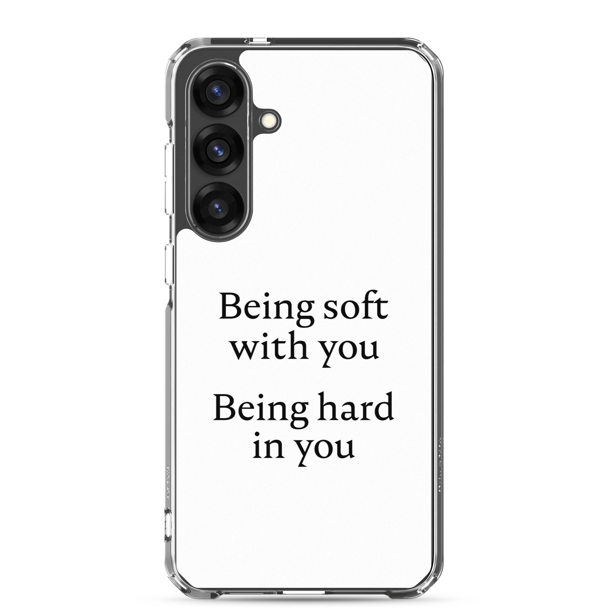 Coque Samsung Being soft with you Being hard in you - Sedurro