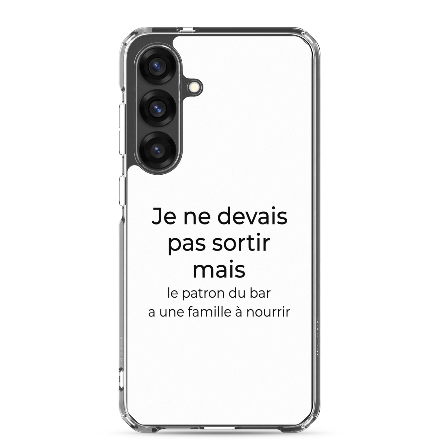 Coque Samsung Je ne devais pas sortir mais le patron du bar a une famille à nourrir - Sedurro