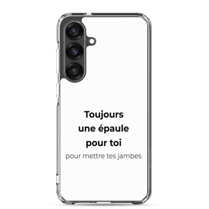 Coque Samsung Toujours une épaule pour toi pour mettre tes jambes - Sedurro