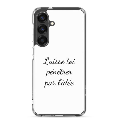 Coque Samsung Laisse toi pénétrer par l'idée - Sedurro