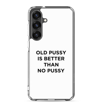 Coque Samsung Old pussy is better than no pussy - Sedurro