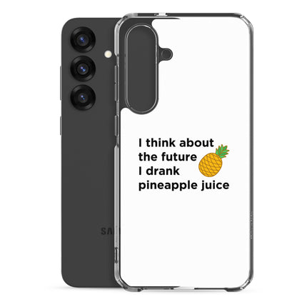Coque Samsung I think about the future I drank pineapple juice - Sedurro