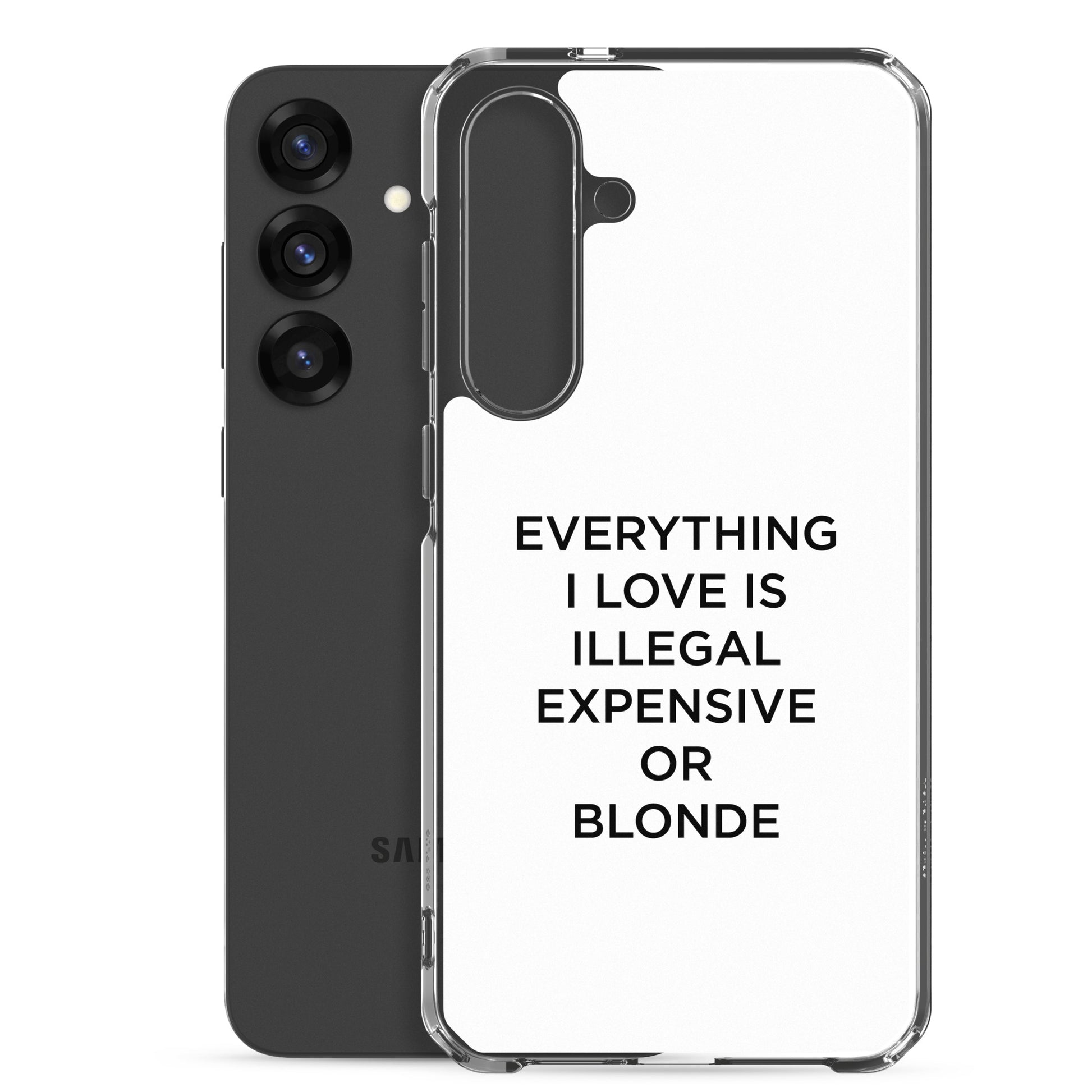 Coque Samsung Everything I love is illegal expensive or blonde - Sedurro