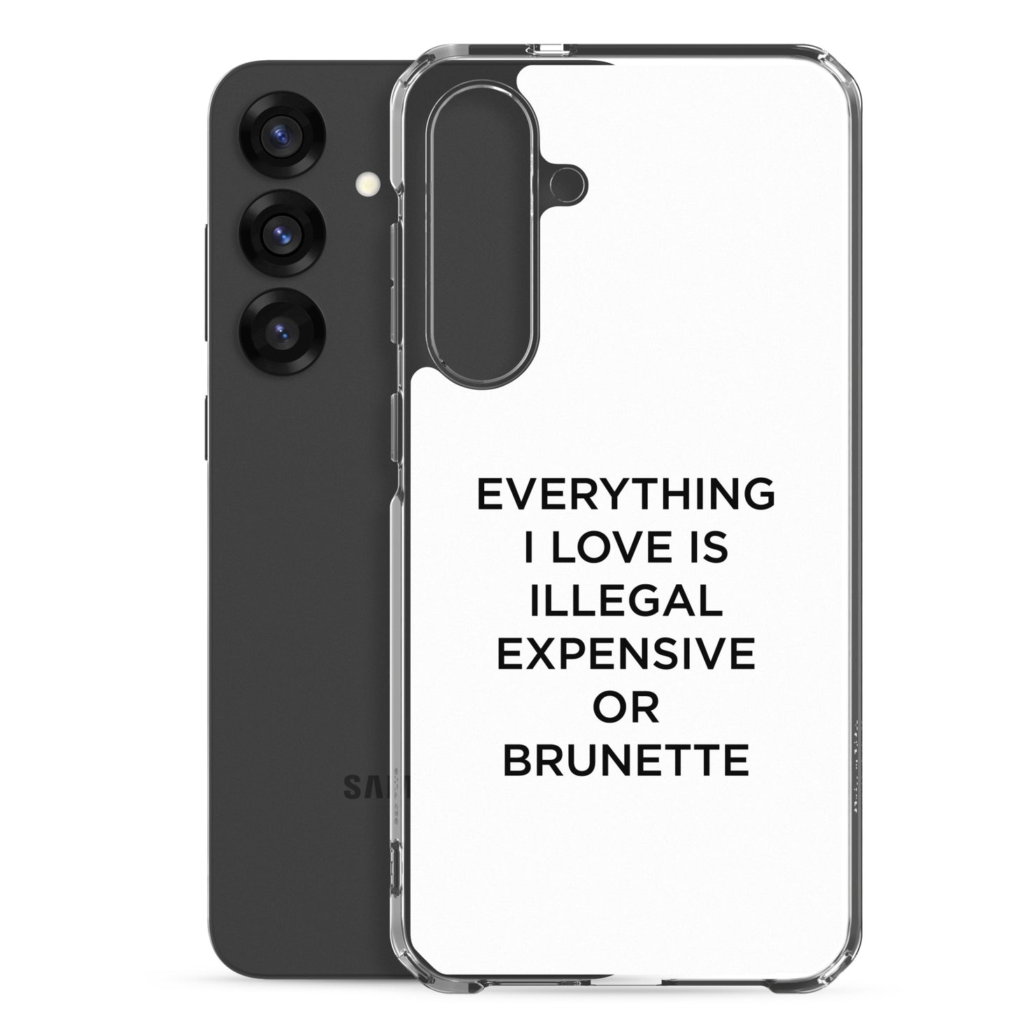 Coque Samsung Everything I love is illegal expensive or brunette - Sedurro